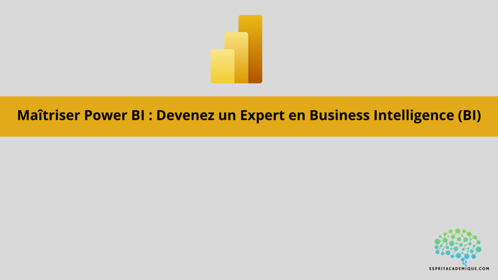 Maîtriser Power BI : Devenez un Expert en Business Intelligence (BI)